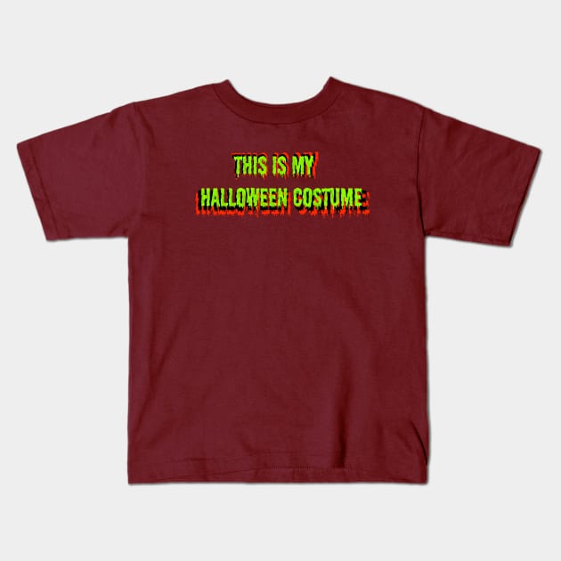 This is my Halloween Costume Kids T-Shirt by Sbrown1521